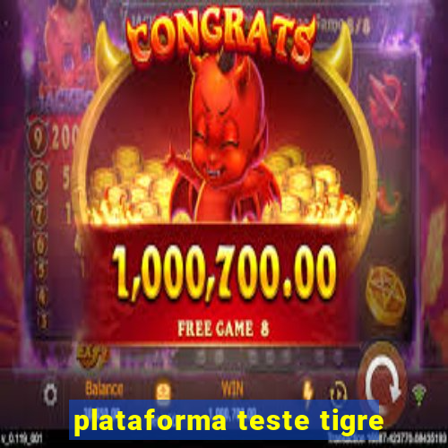 plataforma teste tigre